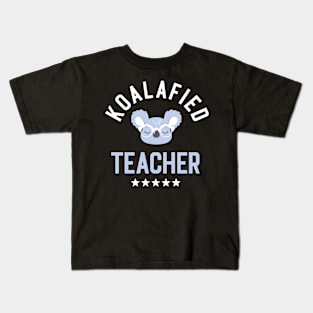 Koalafied Teacher - Funny Gift Idea for Teachers Kids T-Shirt